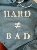 Hard ≠ Bad Hoodie