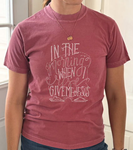 When I Rise Give Me Jesus Tee