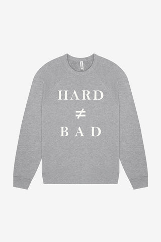 Hard Is Not the Same Thing as Bad Crewneck Sweatshirt