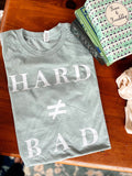 Hard ≠ Bad Tee