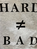 Hard ≠ Bad Tee