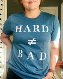 Hard ≠ Bad Tee