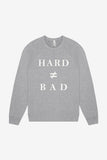 Hard Is Not the Same Thing as Bad Crewneck Sweatshirt