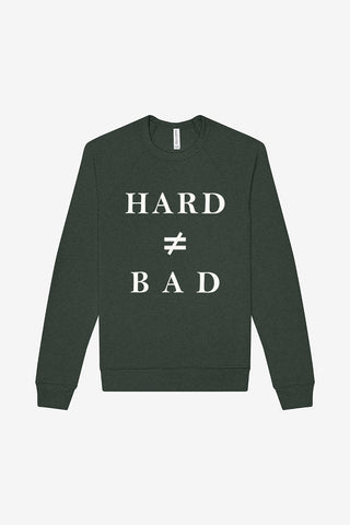 Hard Is Not the Same Thing as Bad Crewneck Sweatshirt