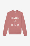 Hard Is Not the Same Thing as Bad Crewneck Sweatshirt