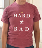 Hard ≠ Bad Tee