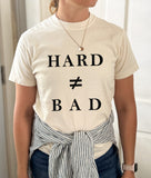 Hard ≠ Bad Tee