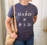 Hard ≠ Bad Tee