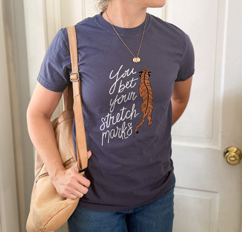 You Bet Your Stretch Marks Tiger Tee