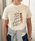 You Bet Your Stretch Marks Tiger Tee