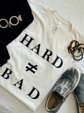 Hard ≠ Bad Tee