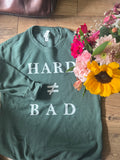 Hard ≠ Bad Crewneck Sweatshirt